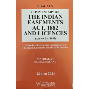 Bhagat's Commentary on the Indian Easements Act, 1882 and Licences by Y.P. Bhagat, Whitesmann Publishing Co.